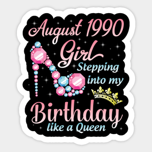 August 1990 Girl Stepping Into My Birthday 30 Years Like A Queen Happy Birthday To Me You Sticker